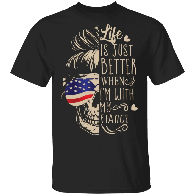 Life Is Just Better When I'm With My Fiance Cool American Flag Skull Women Gifts T-Shirt Lace Blend Ribbed Blend Corduroy Blend