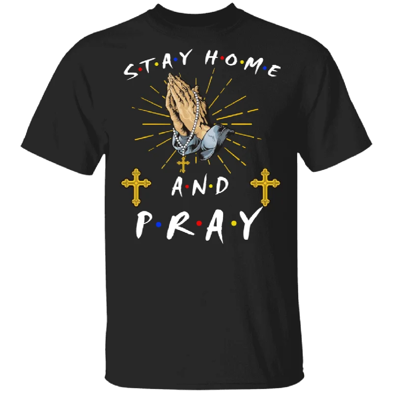Stay Home And Pray Cool Christian Cross Hand By Hand To Pray Shirt Matching Men Women Christian Gifts T-Shirt Mesh Blend Leather Blend Suede Blend