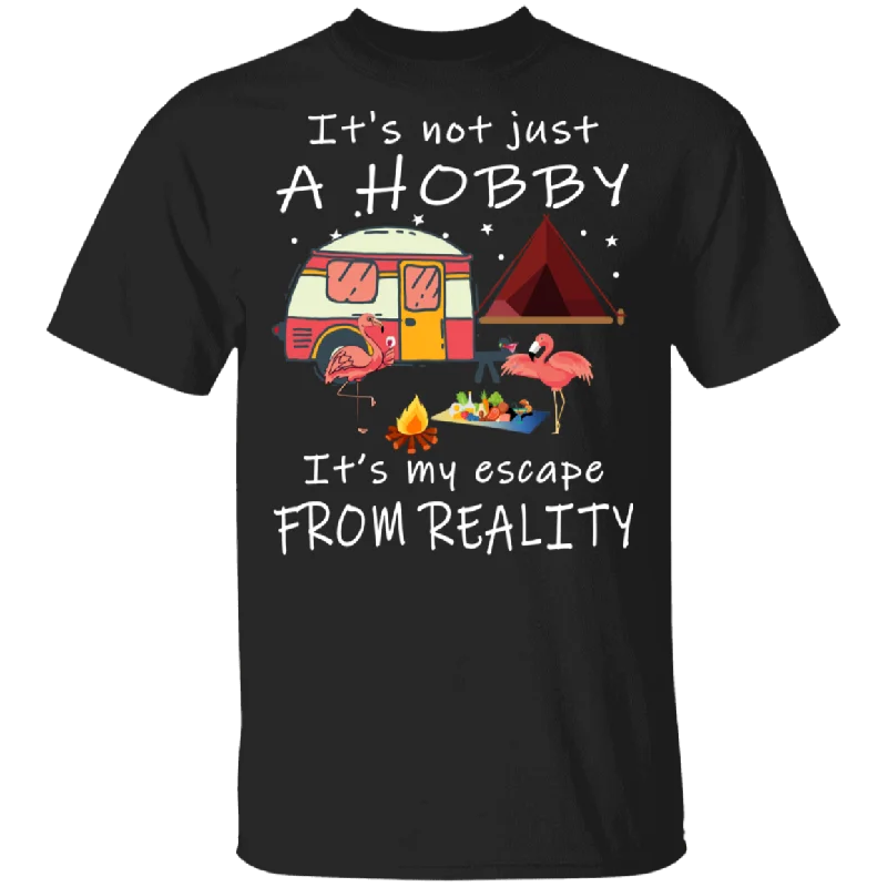 It's Not Just A Hobby It's My Escape From Reality Funny Flamingo Camp Camping Car Shirt Matching Camper Camping Lover Gifts T-Shirt Silk Blend Satin Velvet