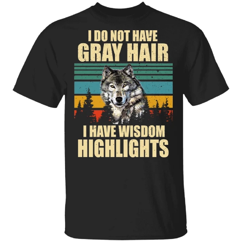 Vintage Retro I Don't Have Grey Hair I Have Wisdom Highlights Cool Wolf Shirt Matching Men Women Wolf Lover Fans Gifts T-Shirt Mesh Canvas Denim