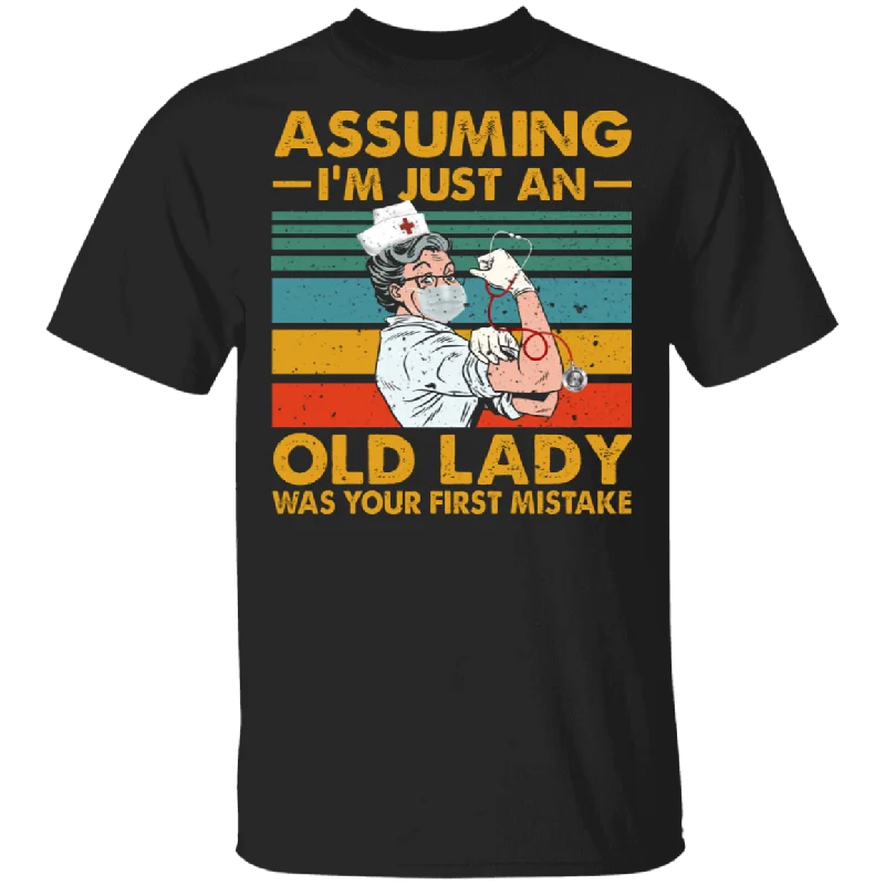 Vintage Retro Assuming I'm Just An Old Lady Was Your First Mistake Cool Strong Nurse Shirt Matching Women Nurse Gifts T-Shirt Mesh Canvas Denim
