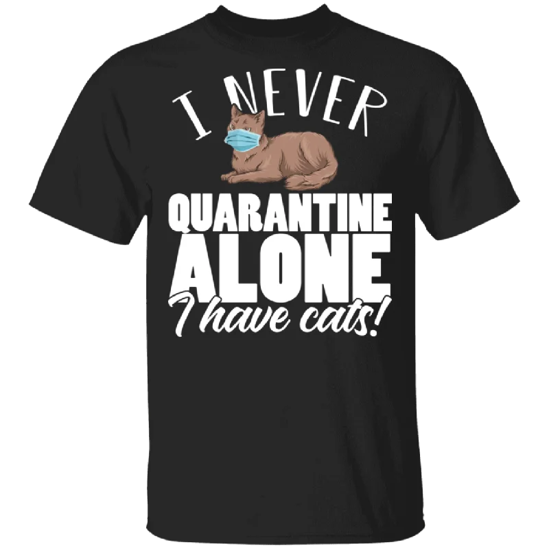 I Never Social Distancing Alone I Have Cats Funny Cat Shirt Matching Cat Lovers Owners Fans Gifts T-Shirt Ribbed T-Shirt High Neck Heavyweight
