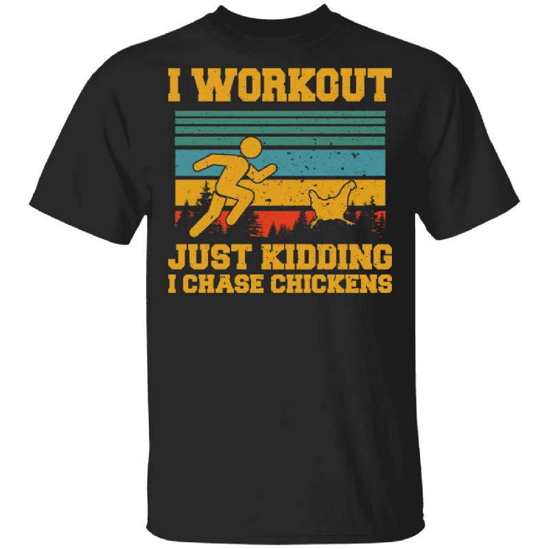 Funny Vintage Retro I Workout Just Kidding I Chase Chickens Shirt Matching Workout Lover AthleteRunner Gifts T-Shirt Welt Pockets Slit Pockets Flap Pockets