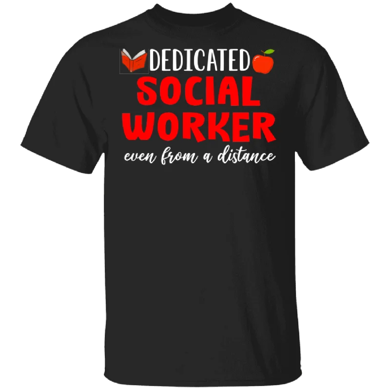 Funny Dedicated Social Worker Even From A Distance Shirt Matching Social Worker Social Distance Gifts T-Shirt Cotton Fabric Linen Fabric Terry Fabric