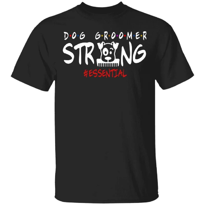 Dog Groomer Strong Essential Matching Dog Pet Lover Owner Grommer Fans Shirt T-Shirt Zippered Front Buttoned Front Snap Front