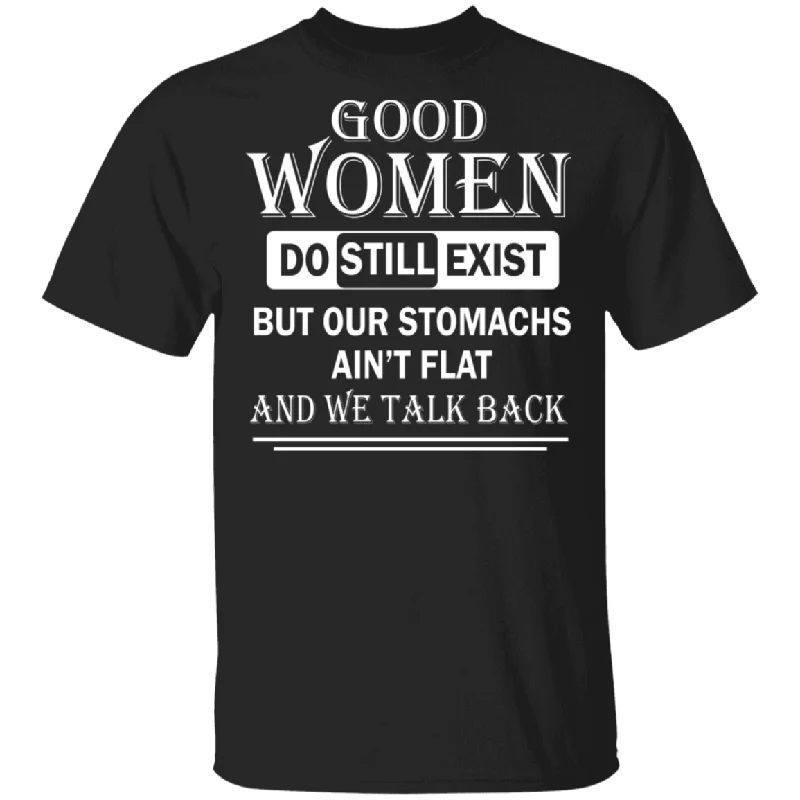Good Women Do Still Exist But Our Stomachs Ain't Flat and We Talk Back Matching Women Ladies Shirt T-Shirt Chenille Brocade Lace