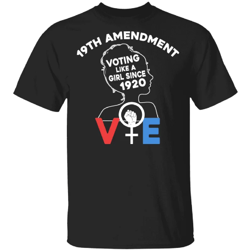 19th Amendment Voting Like A Girl Since 1920 Women Election Vote Equality Celebration Gifts T-Shirt Anti-Shrink Durable Soft