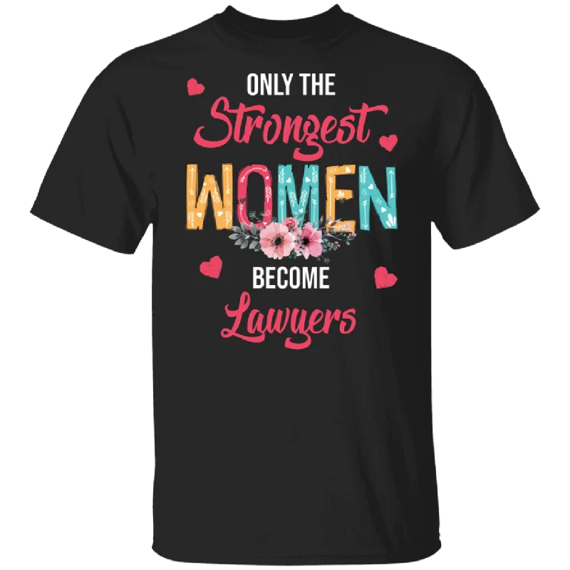 Only The Strongest Women Become  Lawyers Cute Flower T-Shirt Rayon Fabric Velvet Fabric Corduroy Fabric
