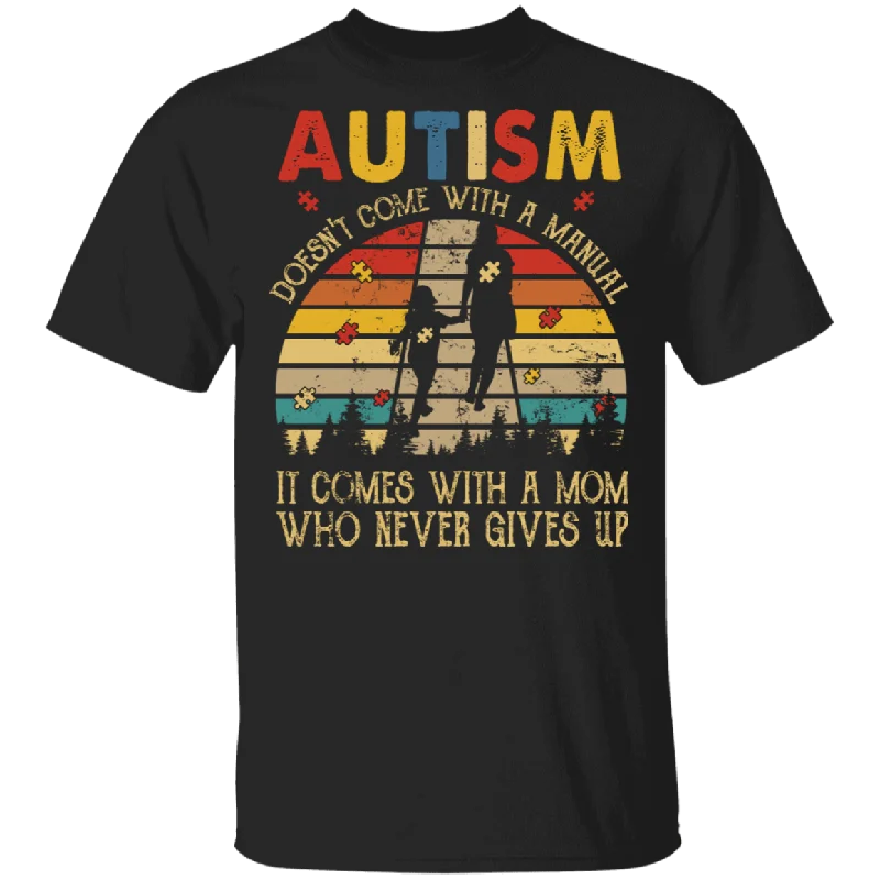 Vintage Retro Autism Doesn't Come With A Manual It Comes With A Mom Who Never Gives Up Shirt Matching Autism Awareness Gifts T-Shirt Sequined Glittery Shiny
