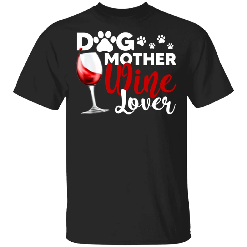 Dog Mother Wine Lover Cool Dog Wine Lover Women Gifts T-Shirt Layered Multi-layer Single Layer