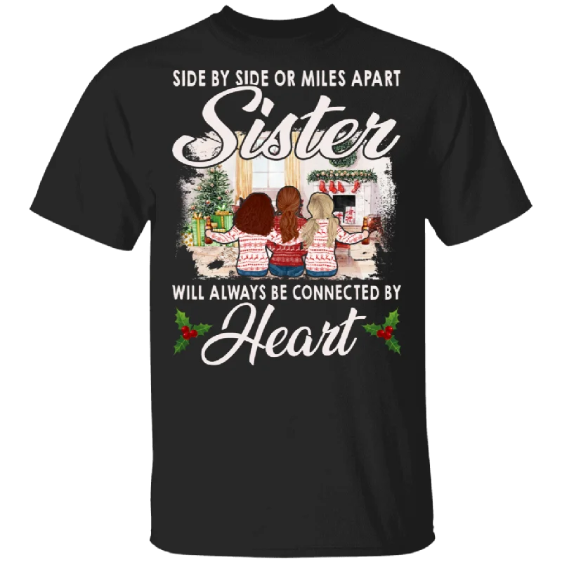 Sister Shirt Side By Side Or Miles Apart Sister Will Always Be Connected By Heart Cute Sister Women Gifts T-Shirt Mesh Blend Leather Blend Suede Blend