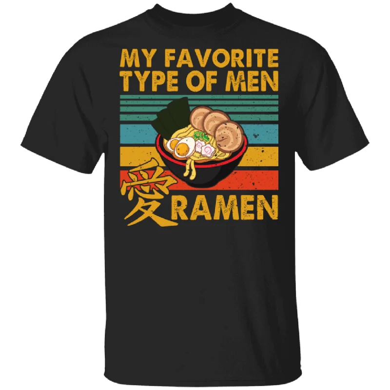 Vintage Retro My Favorite Type Of Men Is Ramen Cool Ramen Noodles Shirt Matching Girl Women Ramen Lover Fans Gifts T-Shirt Fashionable Trendy Casual