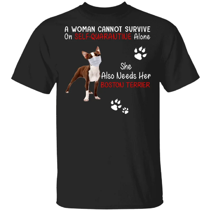 A Woman Cannot Survive On Self-Social Distancing Alone She Also Needs Her Boston Terrier Funny Boston Terrier Lover Gifts T-Shirt Beaded Sequined Faux Fur