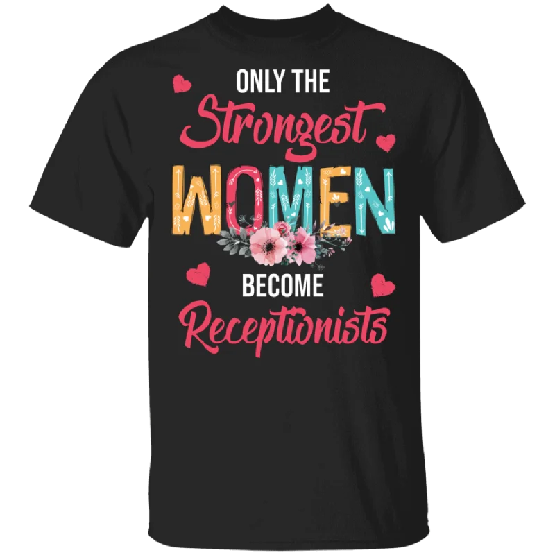 Only The Strongest Women Become Receptionists Cute Flower T-Shirt Jersey Fabric Tulle Fabric Batik Fabric