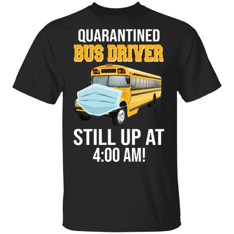 Social Distance Bus Driver Still Up At 400 Am Funny Bus Shirt Matching Bus Driver Gifts T-Shirt Mesh Blend Leather Blend Suede Blend