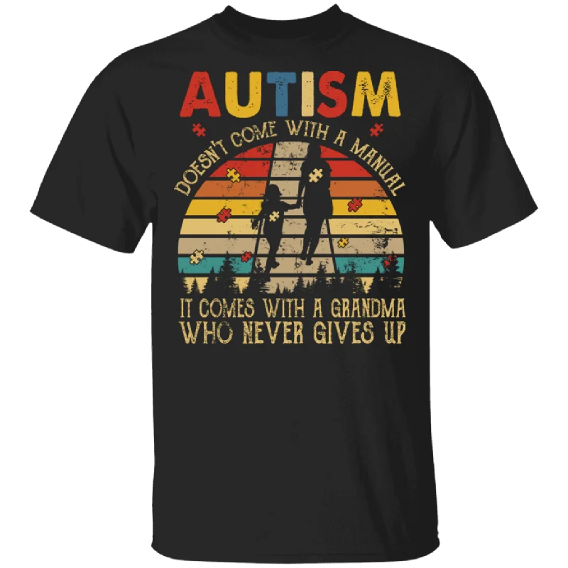 Vintage Retro Autism Doesn't Come With A Manual It Comes With A Grandma Who Never Gives Up Shirt Matching Autism Awareness Gifts T-Shirt Solid Print Embellished