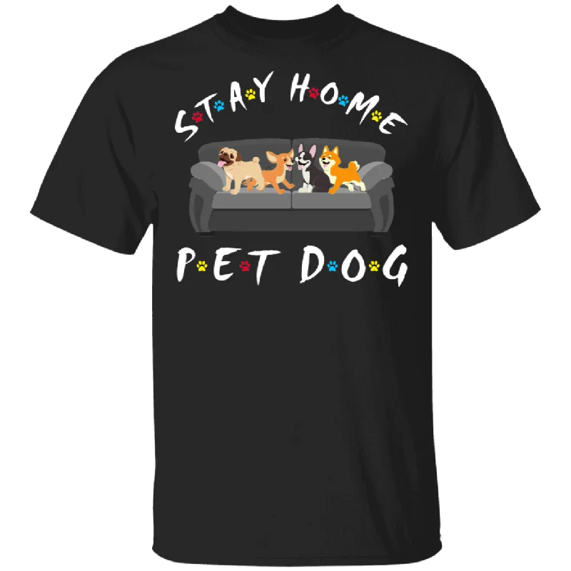 Stay Home Pet Dog Funny Dogs Sit On Sofa Shirt Matching Dog Pet Lover Owner Fans Trainer Gifts T-Shirt Welt Pockets Slit Pockets Flap Pockets