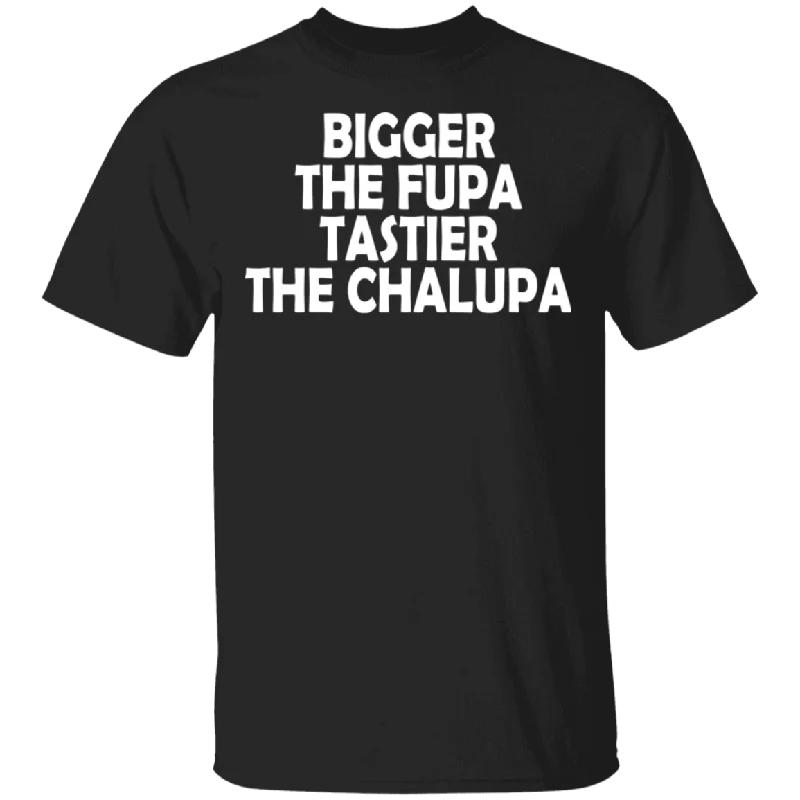 Funny Bigger The Fupa Tastier The Chalupa Shirt Matching Chalupa Fast Food Lover Mexican Gifts T-Shirt Beaded Sequined Faux Fur