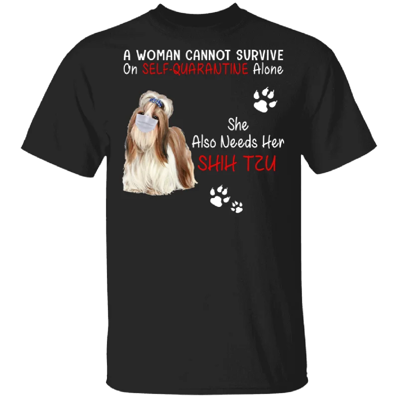 A Woman Cannot Survive On Self-Social Distancing Alone She Also Needs Her Shih Tzu Funny Shih Tzu Shirt Shih Tzu Lover Fans Gifts T-Shirt Seamless Knitted Crochet